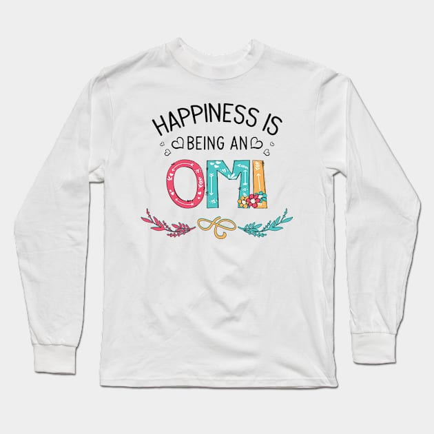 Happiness Is Being An Omi Wildflowers Valentines Mothers Day Long Sleeve T-Shirt by KIMIKA